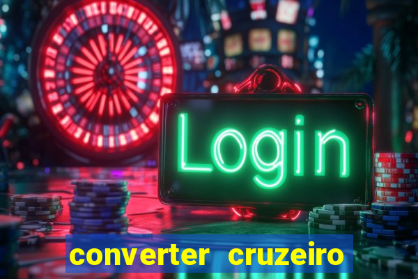 converter cruzeiro para real